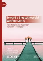 Toward a Biopsychosocial Welfare State?: How Medicine and Psychology Transform Social Policy