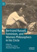 Bertrand Russell, Feminism, and Women Philosophers in his Circle