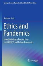 Ethics and Pandemics: Interdisciplinary Perspectives on COVID-19 and Future Pandemics
