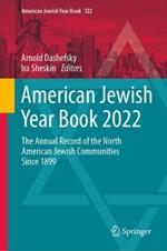 American Jewish Year Book 2022: The Annual Record of the North American Jewish Communities Since 1899