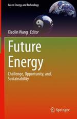 Future Energy: Challenge, Opportunity, and, Sustainability