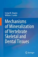 Mechanisms of Mineralization of Vertebrate Skeletal and Dental Tissues