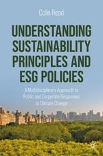 Understanding Sustainability Principles and ESG Policies: A Multidisciplinary Approach to Public and Corporate Responses to Climate Change