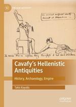 Cavafy's Hellenistic Antiquities: History, Archaeology, Empire