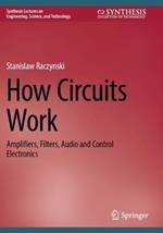 How Circuits Work: Amplifiers, Filters, Audio and Control Electronics