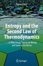 Entropy and the Second Law of Thermodynamics: ... or Why Things Tend to Go Wrong and Seem to Get Worse