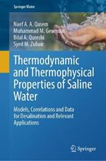 Thermodynamic and Thermophysical Properties of Saline Water: Models, Correlations and Data for Desalination and Relevant Applications