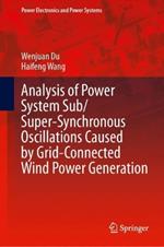 Analysis of Power System Sub/Super-Synchronous Oscillations Caused by Grid-Connected Wind Power Generation