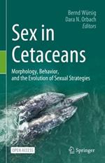 Sex in Cetaceans: Morphology, Behavior, and the Evolution of Sexual Strategies