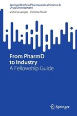 From PharmD to Industry: A Fellowship Guide