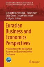 Eurasian Business and Economics Perspectives: Proceedings of the 38th Eurasia Business and Economics Society Conference