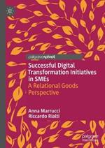 Successful Digital Transformation Initiatives in SMEs: A Relational Goods Perspective