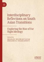 Interdisciplinary Reflections on South Asian Transitions: Exploring the Rise of Far Right Ideology