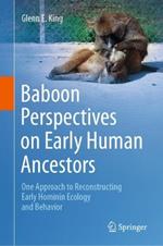 Baboon Perspectives on Early Human Ancestors: One Approach to Reconstructing Early Hominin Ecology and Behavior