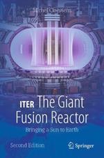 ITER: The Giant Fusion Reactor: Bringing a Sun to Earth