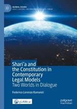 Shari'a and the Constitution in Contemporary Legal Models: Two Worlds in Dialogue