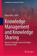 Knowledge Management and Knowledge Sharing: Business Strategies and an Emerging Theoretical Field