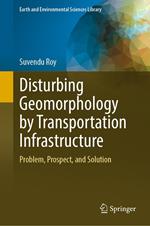 Disturbing Geomorphology by Transportation Infrastructure