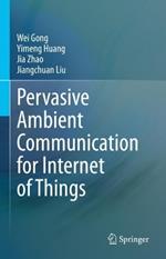 Pervasive Ambient Communication for Internet of Things