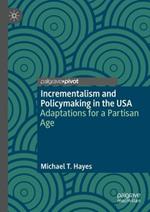 Incrementalism and Policymaking in the USA: Adaptations for a Partisan Age