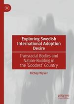 Exploring Swedish International Adoption Desire: Transracial Bodies and Nation-Building in the ‘Goodest’ Country