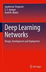 Deep Learning Networks: Design, Development and Deployment