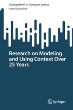 Research on Modeling and Using Context Over 25 Years