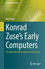 Konrad Zuse's Early Computers: The Quest for the Computer in Germany