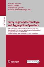 Fuzzy Logic and Technology, and Aggregation Operators: 13th Conference of the European Society for Fuzzy Logic and Technology, EUSFLAT 2023, and 12th International Summer School on Aggregation Operators, AGOP 2023, Palma de Mallorca, Spain, September 4–8, 2023, Proceedings
