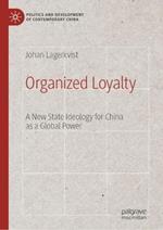 Organized Loyalty: A New State Ideology for China as a Global Power