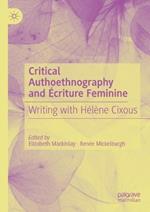 Critical Autoethnography and Écriture Feminine: Writing with Hélène Cixous