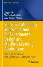 Statistical Modeling and Simulation for Experimental Design and Machine Learning Applications: Selected Contributions from SimStat 2019 and Invited Papers