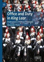 Office and Duty in King Lear: Shakespeare’s Political Theologies