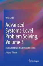 Advanced Systems-Level Problem Solving, Volume 3: Manual of Dialectical Thought Forms