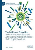 The Politics of Transition: Innovative Place-Making and Alternative Development Models Under English Localism
