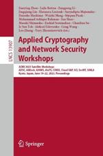 Applied Cryptography and Network Security Workshops: ACNS 2023 Satellite Workshops, ADSC, AIBlock, AIHWS, AIoTS, CIMSS, Cloud S&P, SCI, SecMT, SiMLA, Kyoto, Japan, June 19–22, 2023, Proceedings