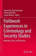 Fieldwork Experiences in Criminology and Security Studies: Methods, Ethics, and Emotions