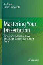 Mastering Your Dissertation: The Answers to Your Questions on Bachelor´s, Master´s and Project Theses