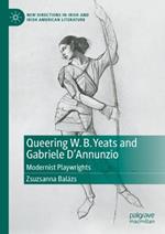 Queering W. B. Yeats and Gabriele D’Annunzio: Modernist Playwrights