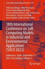 18th International Conference on Soft Computing Models in Industrial and Environmental Applications (SOCO 2023): Salamanca, Spain, September 5–7, 2023, Proceedings, Volume 1
