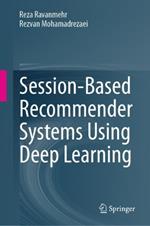 Session-Based Recommender Systems Using Deep Learning