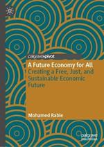 A Future Economy for All: Creating a Free, Just, and Sustainable Economic Future