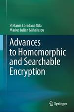 Advances to Homomorphic and Searchable Encryption