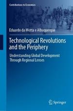 Technological Revolutions and the Periphery: Understanding Global Development Through Regional Lenses