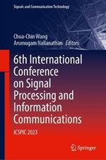 6th International Conference on Signal Processing and Information Communications: ICSPIC 2023