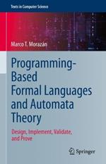 Programming-Based Formal Languages and Automata Theory: Design, Implement, Validate, and Prove
