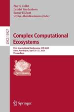 Complex Computational Ecosystems: First International Conference, CCE 2023, Baku, Azerbaijan, April 25–27, 2023, Proceedings