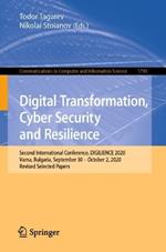 Digital Transformation, Cyber Security and Resilience: Second International Conference, DIGILIENCE 2020, Varna, Bulgaria, September 30 – October 2, 2020, Revised Selected Papers