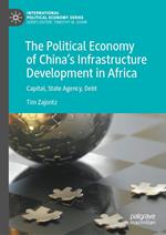 The Political Economy of China’s Infrastructure Development in Africa