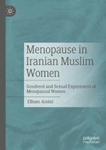 Menopause in Iranian Muslim Women: Gendered and Sexual Experiences of Menopausal Women